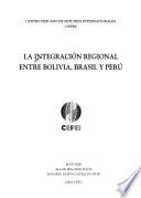 La integración regional entre Bolivia, Brasil y Perú