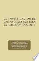 La Investigación De Campo Como Base Para La Reflexión Docente