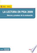 La lectura en PISA 2009. Marcos y pruebas de la evaluación