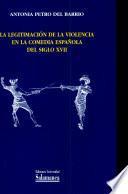 La legitimación de la violencia en la comedia española del siglo XVII