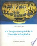 La lengua coloquial de la Comedia aristofánica