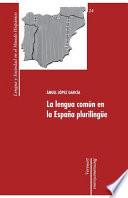 La lengua común en la España plurilingüe