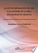 La Ley de Separación de 1905 y la Génesis de la idea de Laicidad en Francia