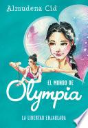 La libertad enjaulada (El mundo de Olympia 2)