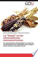 La Limpia en Las Etnomedicinas Mesoamericanas