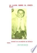 La Lluvia Sobre el Cristo Rojo (Crónica del Maestro de Escuela Rural)