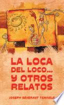La Loca Del Loco... Y Otros Relatos