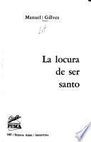 La locura de ser santo