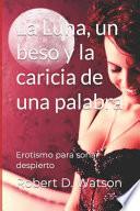 La Luna, un beso y la caricia de una palabra