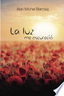 La luz me oscureció