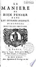 La Manière de bien penser dans les ouvrages de l'esprit, dialogues [par le P. D. Bouhours]