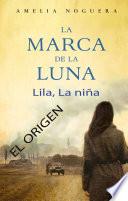 La marca de la luna. Lila, la niña. El origen