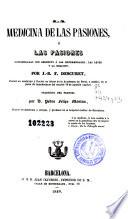 La medicina de las pasiones, ó, Las pasiones consideradas con respecto á las enfermedades, las leyes y la relijion