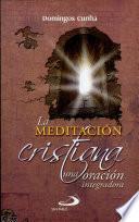 LA MEDITACIÓN CRISTIANA: UNA ORACIÓN INTEGRADORA