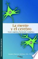 La Mente y El Cerebro. Visisn Organica, Funcional y Metafmsica