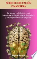 La mente y el dinero - una inmersión en la psicología financiera y sus impactos en los negocios