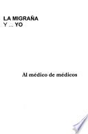 La migraña-- y yo