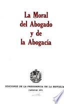 La moral del abogado y de la abogacía