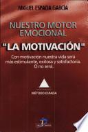 La Motivación, Nuestro Motor Emocional
