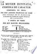 La muger honrada, comedia de caracter [in five acts] compuesta en prosa por Don A. F. de Tudo ... y puesta en verso por Don M. Bellosartes