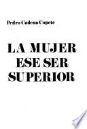 La mujer, ese ser superior