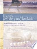 La Mujer y su Significado. Guía de la Participante. (Spanish Edition)