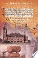 La Naturaleza De La Jurisprudencia Internacional En Materia De Derechos Humanos Y Su Vinculatoriedad En El Ámbito Estatal Doméstico
