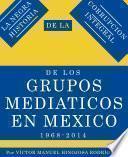LA NEGRA HISTORIA DE LA CORRUPCIÓN INTEGRAL DEL LOS GRUPOS MEDIÁTICOS EN MÉXICO 1968-2014