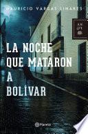 La noche que mataron a Bolívar