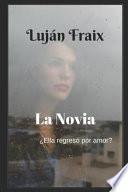 La Novia: ¿ella Regresó Por Amor?