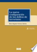 La nueva configuración de los delitos de terrorismo