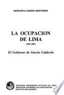 La ocupación de Lima, 1881-1883: El gobierno de García Calderón
