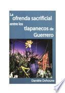La ofrenda sacrificial entre los tlapanecos de Guerrero
