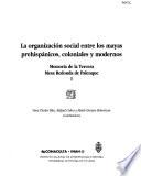 La organización social entre los Mayas prehispánicos, coloniales y modernos