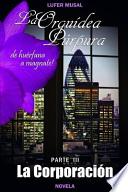 La Orquídea Púrpura Parte III la Corporación