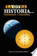 La otra historia... pedagogía y discurso
