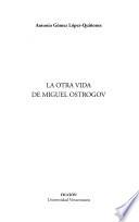 La otra vida de Miguel Ostrogov