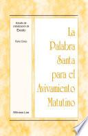 La Palabra Santa para el Avivamiento Matutino - Estudio de cristalización de Éxodo, Tomo 5