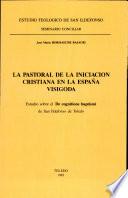 La pastoral de la iniciación cristiana en la España visigoda