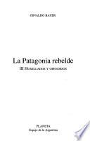 La Patagonia rebelde: Humillados y ofendidos
