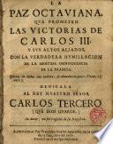 La Paz Octaviana, que prometen las victorias de Carlos III y sus altos aliados, con la verdadera humillacion de la mentida omnipotencia de la Francia ...