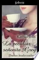 La peculiar señorita Grey (Damas inadecuadas 1)