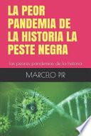 La Peor Pandemia de la Historia La Peste Negra