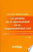 La pérdida de la oportunidad en la responsabilidad civil. Su aplicación en el campo de la responsabilidad civil médica