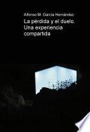 La pérdida y el duelo. Una experiencia compartida.