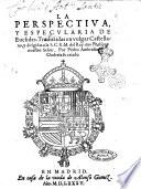 La perspectiua, y especularia de Euclides. Traduzidas en vulgar castellano, ... por Pedro Ambrosio Onderiz ..