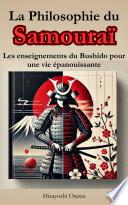 La Philosophie du Samouraï : Les enseignements du Bushido pour une vie épanouissante