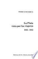 La Plata vista por los viajeros, 1882-1912