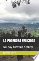 La Poderosa Felicidad