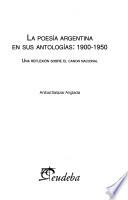 La poesía argentina en sus antologías, 1900-1950